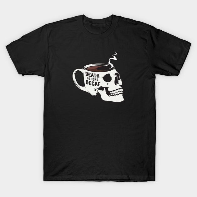 Death Before Decaf Skull T-Shirt by stayfrostybro